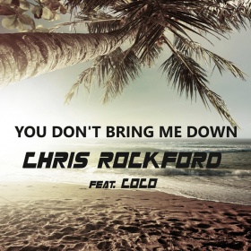 CHRIS ROCKFORD FEAT. COCO - YOU DON'T BRING ME DOWN